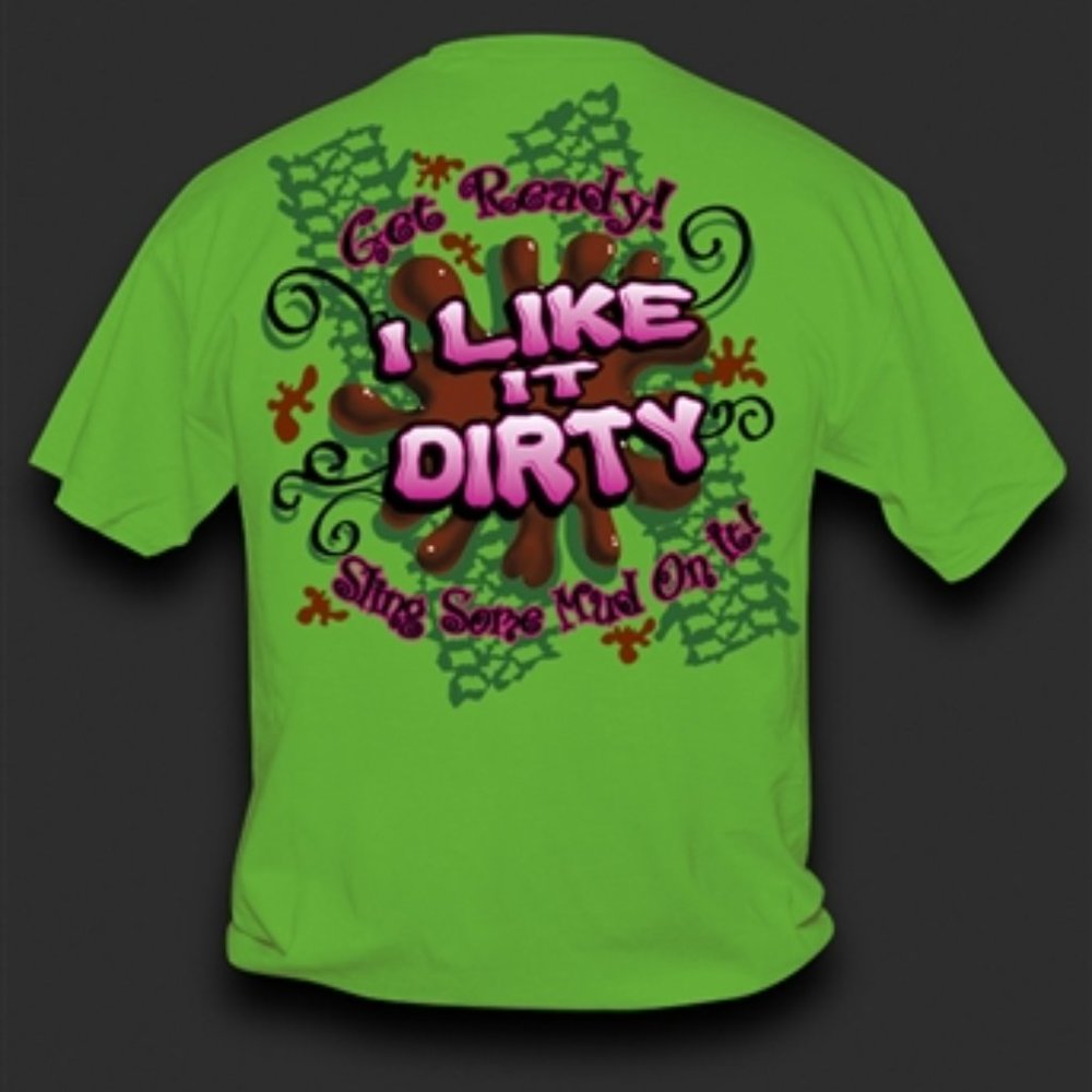I LIKE IT DIRTY Lime Green MUDDY T-Shirt